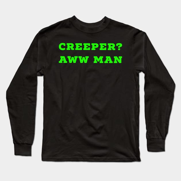 Funny Creeper Aw Man Minecraft Meme Aww Man green text Long Sleeve T-Shirt by AstroGearStore